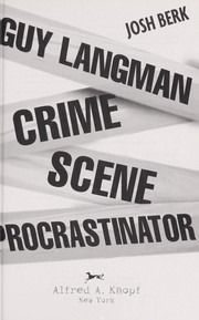 Cover of: Guy Langman, crime scene procrastinator by Josh Berk