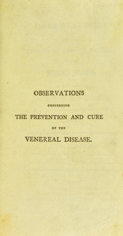 Cover of: A popular view of the effects of the venereal disease upon the constitution: collected from the best writers. To which are prefixed, miscellaneous observations, by a physician