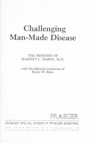 Cover of: Challenging man-made disease by Harriet Louise Hardy