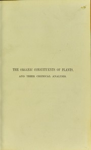 Cover of: The organic constituents of plants and vegetable substances and their chemical analysis by Ferdinand von Mueller, Wittstein, Georg Christoph