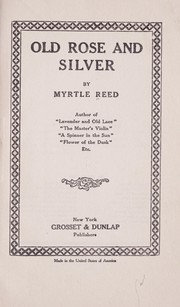 Cover of: Old rose and silver by Myrtle Reed