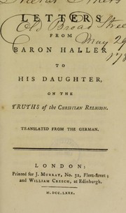 Cover of: Letters from Baron Haller to his daughter: on the truths of the Christian religion. Translated from the German.