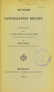 Cover of: Les voyages des naturalistes belges: lecture faite ©  la s©♭ance publique de la classe des sciences de l'Acad©♭mie royale, le 16 d©♭cembre 1876