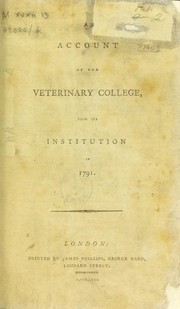 An account of the Veterinary College, from its institution in 1791 by W. Mounsher, G. Penn