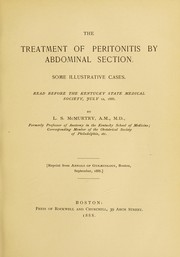 Cover of: The treatment of peritonitis by abdominal section: some illustrative cases : read before the Kentucky State Medical Society, July 12, 1888