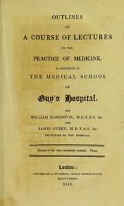 Cover of: Outlines of a course of lectures on the practice of medicine, as delivered in the medical school of Guy's Hospital