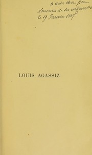 Cover of: Louis Agassiz: sa vie et sa correspondance