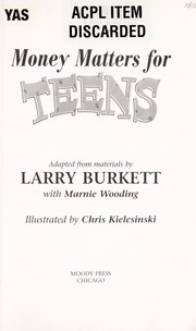 Cover of: Money matters for teens : adapted from materials by Larry Burkett with Marnie Wooding ; illustrated by Chris Kielesinski