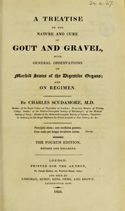 Cover of: A treatise on the nature and cure of gout and gravel: with general observations on morbid states of the digestive organs; and on regimen.