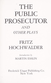 Cover of: The public prosecutor and other plays by Fritz Hochwälder
