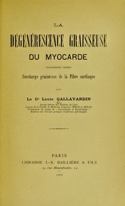 Cover of: La d©♭g©♭n©♭rescence graisseuse du myocarde; consid©♭r©♭e comme surcharge graisseuse de la fibre cardiaque