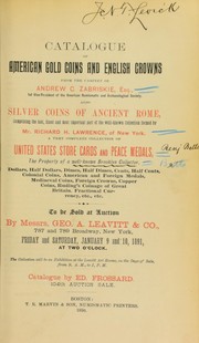 Catalogue of American gold coins and English crowns from the cabinet of Andrew C. Zabriskie, esq., 1st vice-president of the American Numismatic and Archaeological Society ... by Frossard, Edward