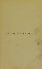 Cover of: Hypnotism, or, Animal magnetism: physiological observations