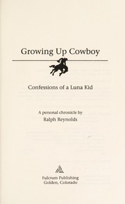 Cover of: Growing up cowboy : confessions of a Luna Kid by 