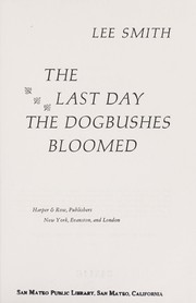 Cover of: The last day the dogbushes bloomed. by Lee Smith