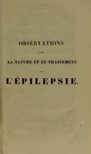 Cover of: Observations sur la nature et le traitement de l'epilepsie