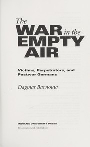 Cover of: The war in the empty air : victims, perpetrators, and postwar Germans