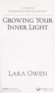 Cover of: Growing your inner light: a guide to independent spiritual practice