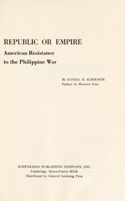 Cover of: Republic or empire: American resistance to the Philippine war