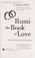 Cover of: Rumi : the book of love : poems of ecstasy and longing