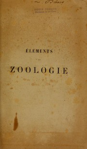 Cover of: Éléments de zoologie: comprenant l'anatomie, la physiologie, la classification et l'histoire naturelle des animaux
