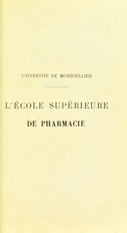 Cover of: L'©cole Sup©♭rieure de Pharmacie, depuis sa fondation, jusqu'©  ce jour, 1803-1840-1900 by 