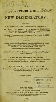 Cover of: The Edinburgh new dispensatory. Containing I. The elements of pharmaceutical chemistry. II. The materia medica; or, the natural, pharmaceutical, and medical history, of the different substances employed in medicine. III. The pharmaceutical preparations and compositions