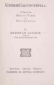 Cover of: Under Calvin's spell by Deborah Alcock