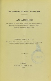 Cover of: The profession, the public, and the code: an address delivered by invitation before the Third General Meeting of the Pan-American Medical Congress, Washington, Sept. 7, 1893