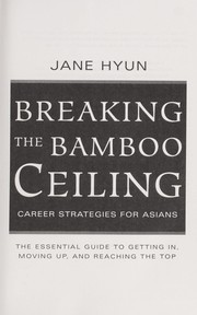 Cover of: Breaking the bamboo ceiling: career strategies for Asians : the essential guide to getting in, moving up, and reaching the top