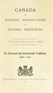 Cover of: Canada, its history, productions and natural resources: the Universal and international exhibition, Li©♭ge, 1905