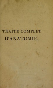 Cover of: Trait©♭ complet d'anatomie, ou description de toutes les parties du corps humain