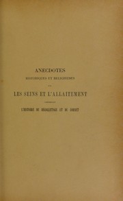 Cover of: Anecdotes historiques et religieuses sur les seins et l'allaitement: comprenant l'histoire du d©♭colletage et du corset