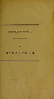 Cover of: Disputatio medica inauguralis, de hydarthro ...