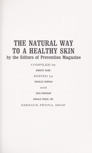 Cover of: The Natural way to a healthy skin by by the editors of Prevention magazine. Compiled by Robert Bahr. Edited by Charles Gerras and Joan Bingham.