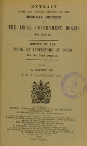 Cover of: Report on the work of inspectors of foods for the year 1912-13 | Arthur William James MacFadden