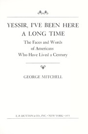 Cover of: Yessir, I've been here a long time: the faces and words of Americans who have lived a century