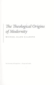 Cover of: The Theological Origins of Modernity by Michael Allen Gillespie