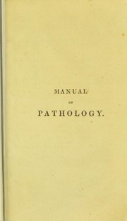 Cover of: Manual of pathology, containing the symptoms, diagnosis and morbid characters of diseases | L. Martinet