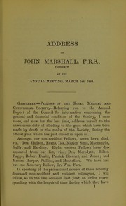 Cover of: Address of John Marshall, F.R.S., President of the Royal Medical and Chirurgical Society of London, at the annual meeting, March 1st, 1884
