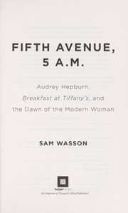 Cover of: Fifth Avenue, 5 A.M.: Audrey Hepburn, Breakfast at Tiffany's, and the dawn of the modern woman