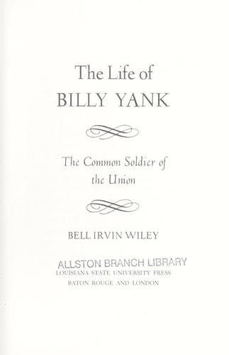 The life of Billy Yank : the common soldier of the Union by 
