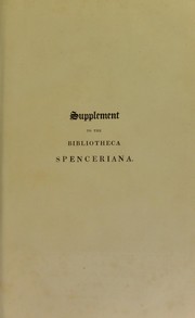 Cover of: Supplement to the Bibliotheca Spenceriana; or a descriptive catalogue of the books printed in the fifteenth century, in the library of George John, Earl Spencer