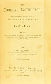 Cover of: The cookery instructor: containing full explanations on the science and practice of cookery, written for teachers of cookery in colleges and schools, mistresses of households, and cooks