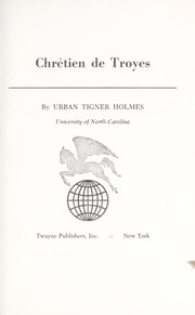 Cover of: Chrétien de Troyes. by Holmes, Urban Tigner