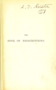 Cover of: The book of prescriptions: containing 3000 prescriptions, collected from the practice of the most eminent physicians and surgeons, English and foriegn, comprising also, a compendious history of the materia medica, lists of the doses of all officinal or established preparations, and an index of diseases and remedies