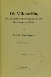 Cover of: Die Volksmedizin: ihre geschichtliche Entwickelung und ihre Beziehungen zur Kultur