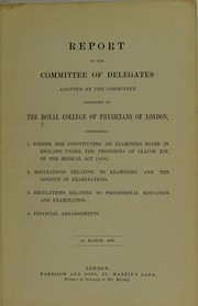 Cover of: Report of the committee of delegates: adopted by the committee, appointed by the Royal College of Physicians of London