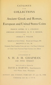 Cover of: Catalogue of the collections of ancient Greek and Roman, European and United States coins of Francis Lepere, M. L. Coleman, Jeremiah Zimmerman, Dr. W. E. Booker and Charles S. Wilcox ...