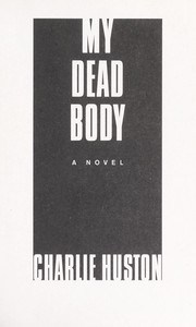 Cover of: My dead body by Charlie Huston